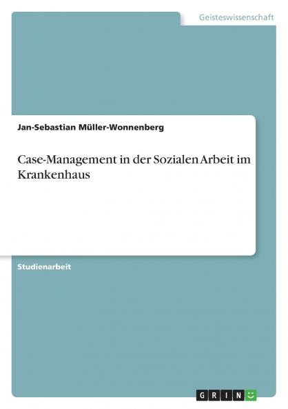 Case-Management  in der Sozialen Arbeit im Krankenhaus