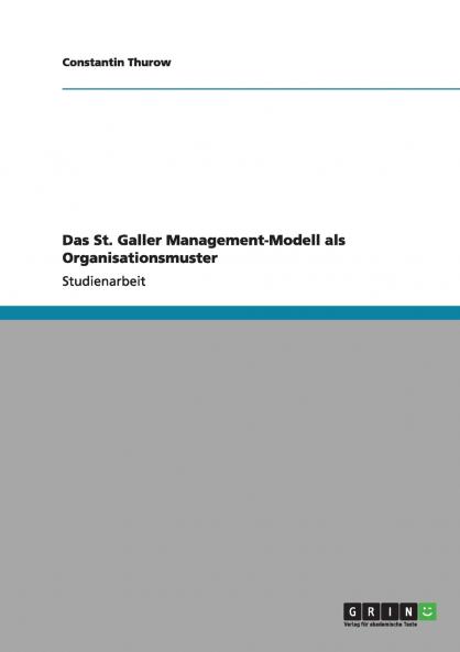 Das St. Galler Management-Modell als Organisationsmuster