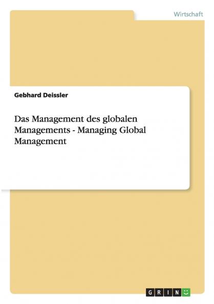 Das Management des globalen Managements - Managing Global Management
