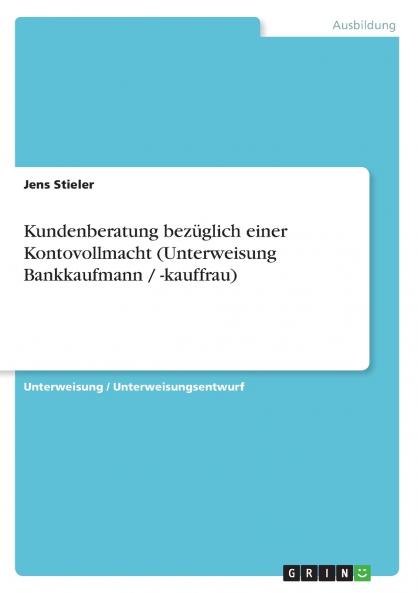 Kundenberatung bezüglich einer Kontovollmacht (Unterweisung Bankkaufmann / -kauffrau)