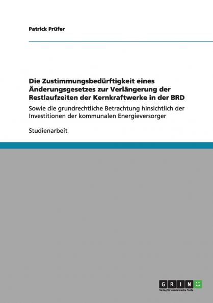 Die Zustimmungsbedürftigkeit eines Änderungsgesetzes zur Verlängerung der Restlaufzeiten der Kernkraftwerke in der BRD