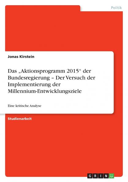 Das „Aktionsprogramm 2015 der Bundesregierung - Der Versuch der Implementierung der Millennium-Entwicklungsziele