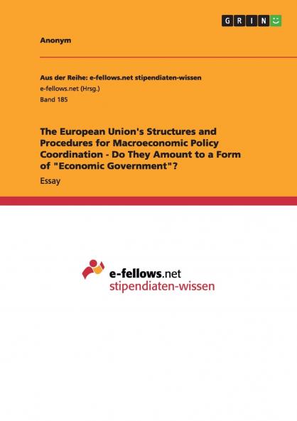 The European Union's Structures and Procedures for Macroeconomic Policy Coordination - Do They Amount to a Form of Economic Government?