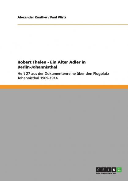 Robert Thelen - Ein Alter Adler in Berlin-Johannisthal