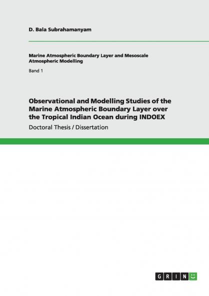 Observational and Modelling Studies of the Marine Atmospheric Boundary Layer over the Tropical Indian Ocean during INDOEX