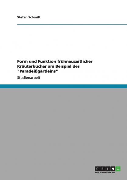 Form und Funktion frühneuzeitlicher Kräuterbücher am Beispiel des Paradeißgärtleins