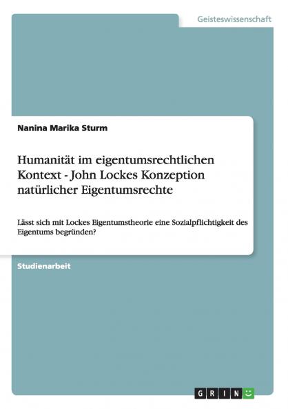 Humanit��t im eigentumsrechtlichen Kontext - John Lockes Konzeption nat��rlicher Eigentumsrechte