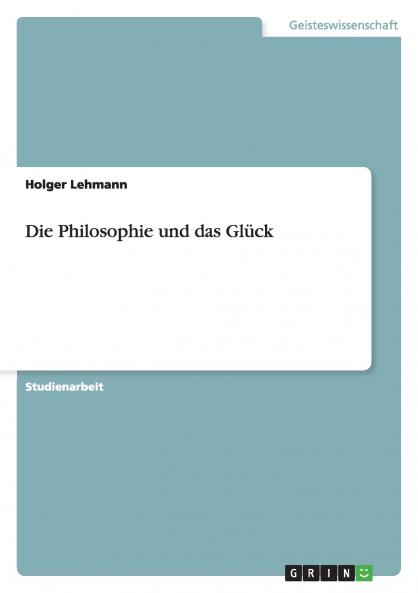 Die Philosophie und das Glück