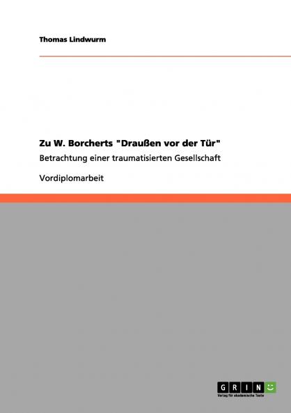 Zu W. Borcherts Draußen vor der Tür