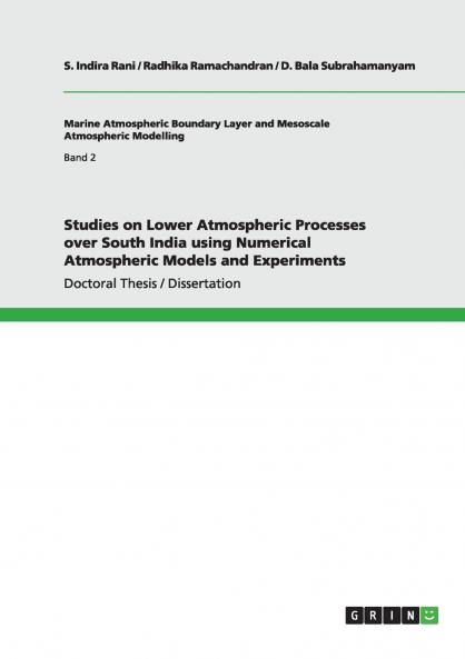 Studies on Lower Atmospheric Processes over South India using Numerical Atmospheric Models and Experiments