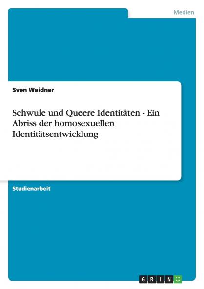 Schwule und Queere Identitäten - Ein Abriss der homosexuellen Identitätsentwicklung