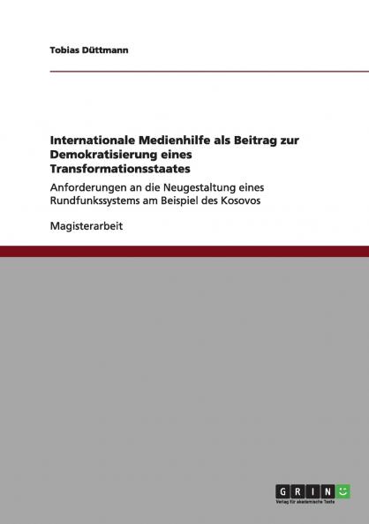 Internationale Medienhilfe als Beitrag zur Demokratisierung eines Transformationsstaates