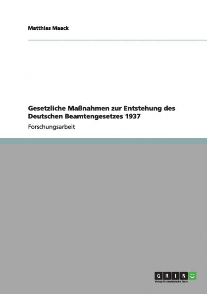 Gesetzliche Maßnahmen zur Entstehung des Deutschen Beamtengesetzes 1937