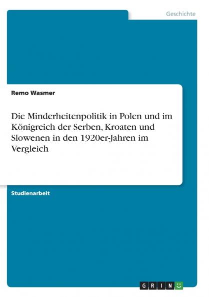 Die Minderheitenpolitik in Polen und im Königreich der Serben Kroaten und Slowenen in den 1920er-Jahren im Vergleich