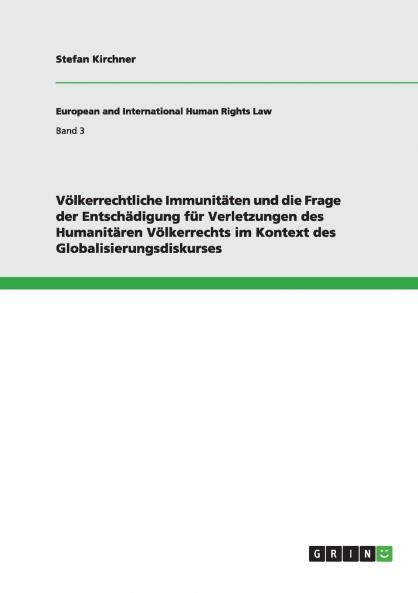 Völkerrechtliche Immunitäten und die Frage der Entschädigung für Verletzungen des Humanitären Völkerrechts im Kontext des Globalisierungsdiskurses
