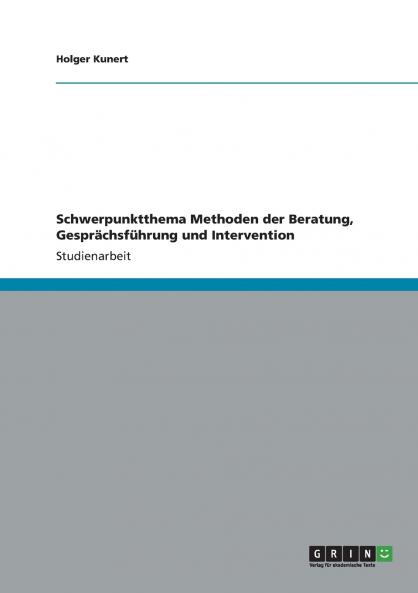 Schwerpunktthema Methoden der Beratung Gesprächsführung und Intervention