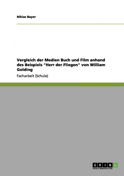 Vergleich der Medien Buch und Film anhand des Beispiels Herr der Fliegen von William Golding