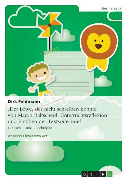 Der Löwe der nicht schreiben konnte von Martin Baltscheid. Unterrrichtsreflexion und Einüben der Textsorte Brief