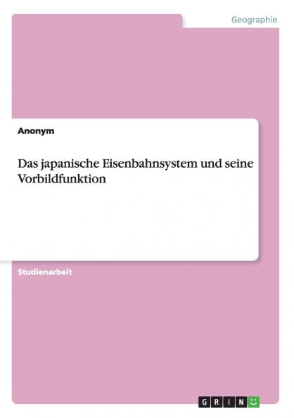 Das japanische Eisenbahnsystem und seine Vorbildfunktion