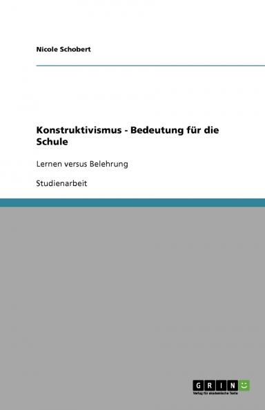 Konstruktivismus - Bedeutung für die Schule