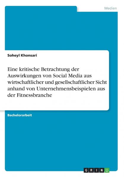 Eine kritische Betrachtung der Auswirkungen von Social Media aus wirtschaftlicher und gesellschaftlicher Sicht  anhand von Unternehmensbeispielen aus der Fitnessbranche