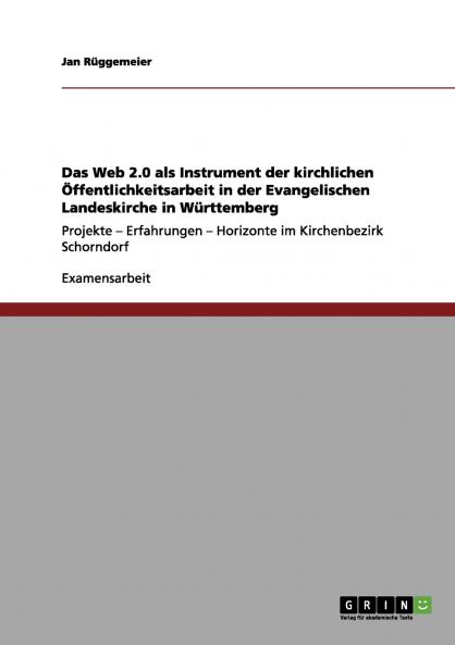 Das Web 2.0 als Instrument der kirchlichen Öffentlichkeitsarbeit in der Evangelischen Landeskirche in Württemberg