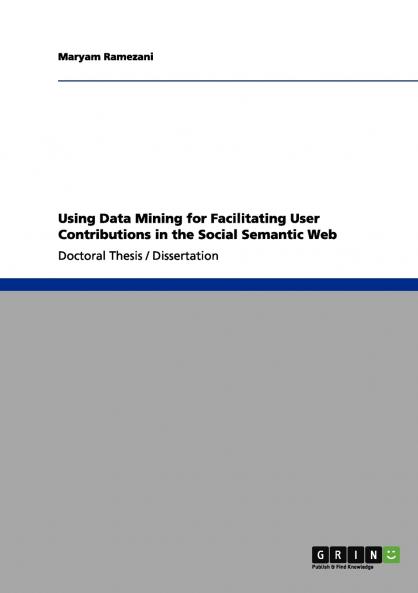 Using Data Mining for Facilitating User Contributions in the Social Semantic Web