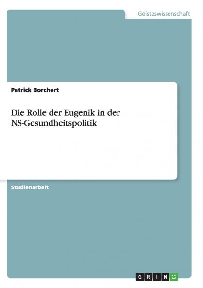 Die Rolle der Eugenik in der NS-Gesundheitspolitik