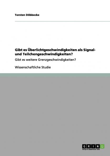 Gibt es Überlichtgeschwindigkeiten als Signal- und Teilchengeschwindigkeiten?