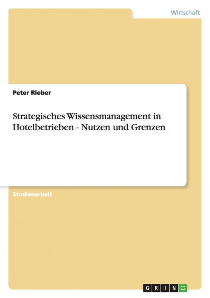Strategisches Wissensmanagement in Hotelbetrieben - Nutzen und Grenzen