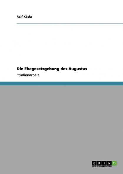 Die Ehegesetzgebung des Augustus