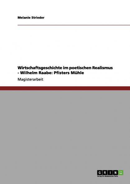 Wirtschaftsgeschichte im poetischen Realismus - Wilhelm Raabe
