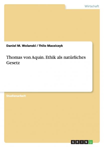 Thomas von Aquin. Ethik als natürliches Gesetz