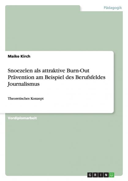 Snoezelen als attraktive Burn-Out Prävention am Beispiel des Berufsfeldes Journalismus