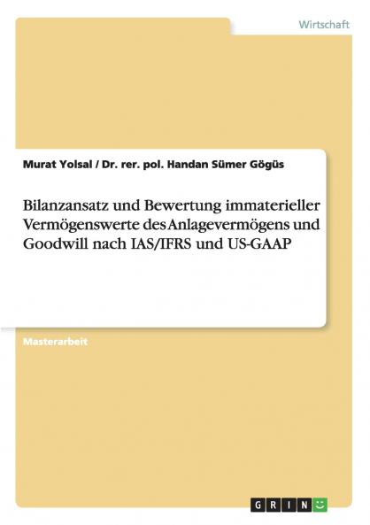 Bilanzansatz und Bewertung immaterieller Vermögenswerte des Anlagevermögens und Goodwill nach IAS/IFRS und US-GAAP