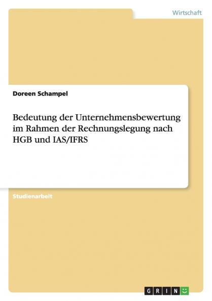 Bedeutung der Unternehmensbewertung im Rahmen der Rechnungslegung nach HGB und IAS/IFRS