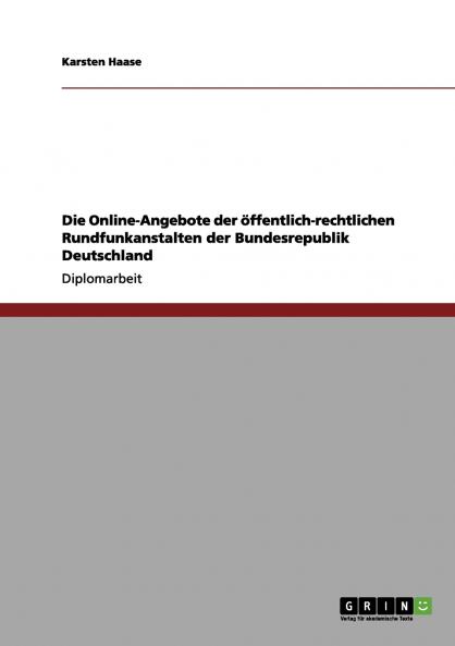 Die Online-Angebote der öffentlich-rechtlichen Rundfunkanstalten der Bundesrepublik Deutschland