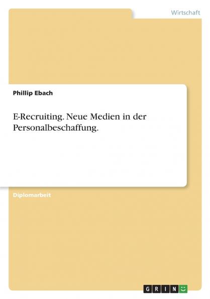 E-Recruiting. Neue Medien in der Personalbeschaffung.
