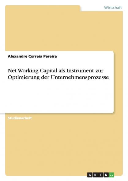 Net Working Capital als Instrument zur Optimierung der Unternehmensprozesse