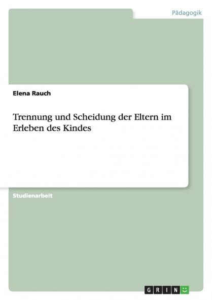 Trennung und Scheidung der Eltern im Erleben des Kindes