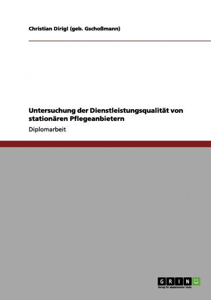 Untersuchung der Dienstleistungsqualität von stationären Pflegeanbietern