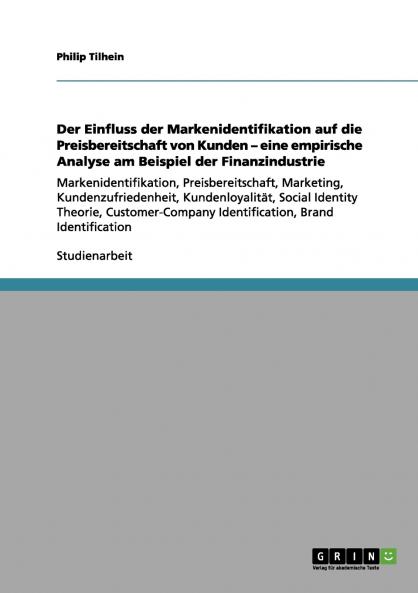 Der Einfluss der Markenidentifikation auf die Preisbereitschaft von Kunden - eine empirische Analyse am Beispiel der Finanzindustrie