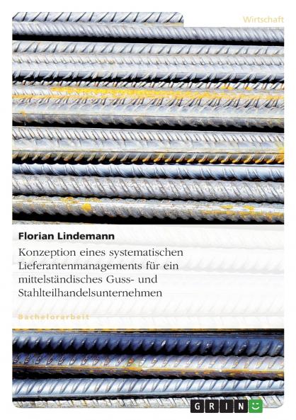 Konzeption eines systematischen Lieferantenmanagements für ein mittelständisches Guss- und Stahlteilhandelsunternehmen