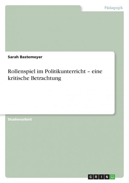 Rollenspiel im Politikunterricht – eine kritische Betrachtung