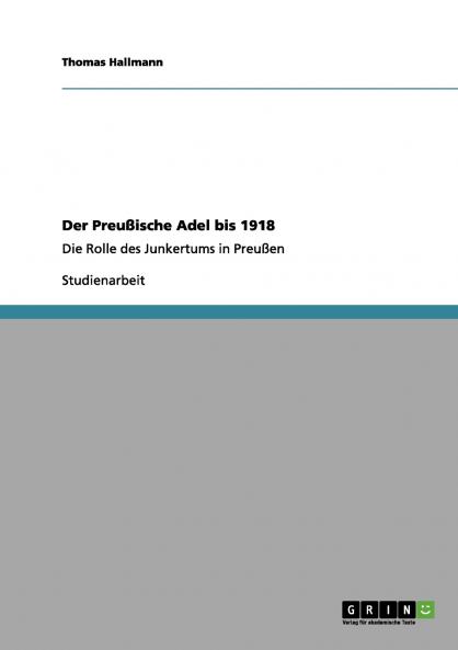 Der Preußische Adel bis 1918