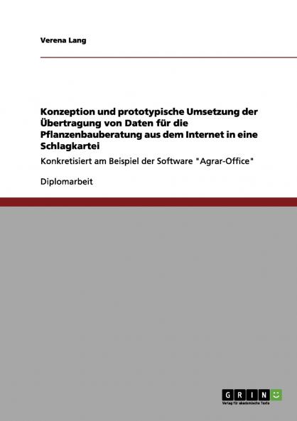 Konzeption und prototypische Umsetzung der Übertragung von Daten für die Pflanzenbauberatung aus dem Internet in eine Schlagkartei