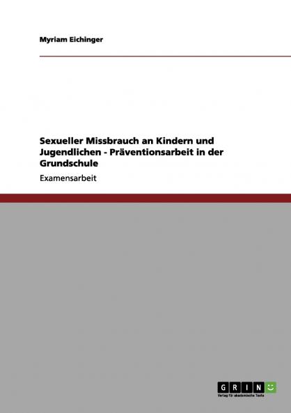 Sexueller Missbrauch an Kindern und Jugendlichen - Präventionsarbeit in der Grundschule