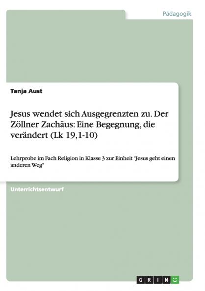 Jesus wendet sich Ausgegrenzten zu.  Der Zöllner Zachäus