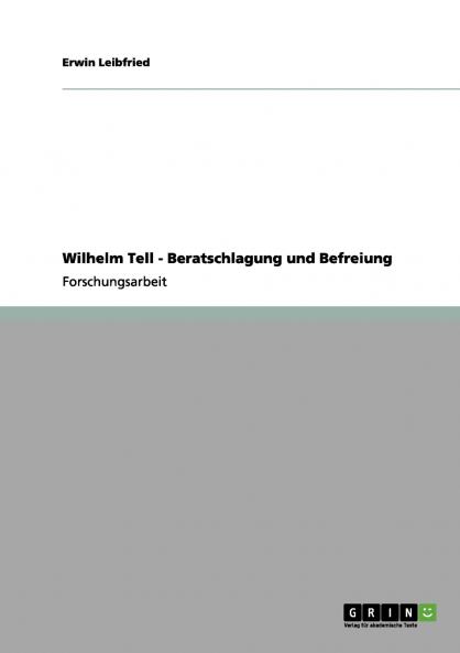 Wilhelm Tell - Beratschlagung und Befreiung