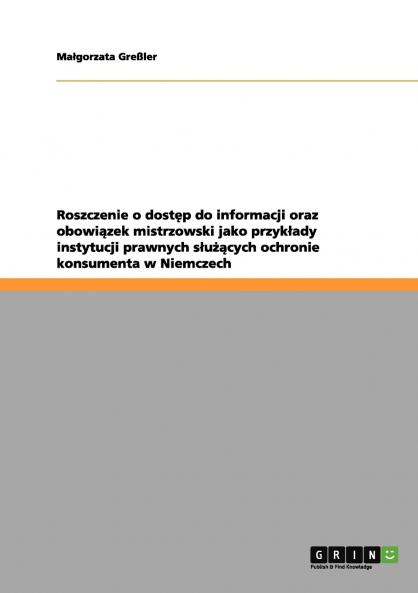Roszczenie o dost?p do informacji oraz obowi?zek mistrzowski jako przyk?ady instytucji prawnych s?u??cych ochronie konsumenta w Niemczech